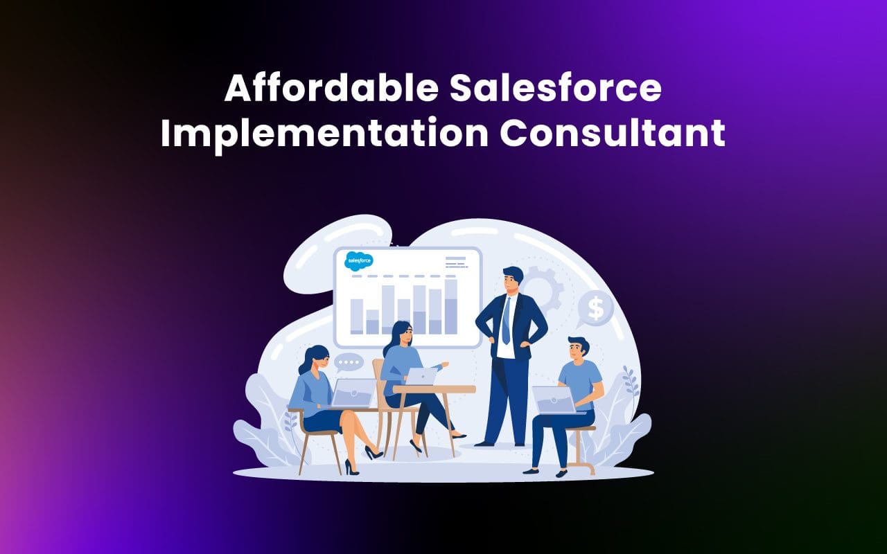 Affordable Salesforce Implementation Consultant