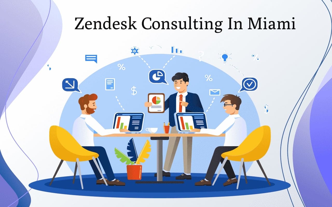 Zendesk Consulting Service in Miami to Elevate Customer Support Strategy