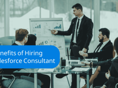 Benefits of Hiring a Salesforce Consultant