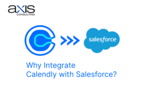 Why Integrate Calendly with Salesforce?