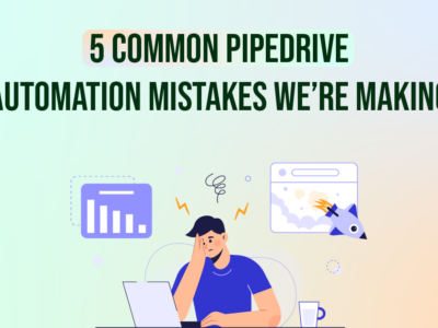 Common Pipedrive Automation Mistakes