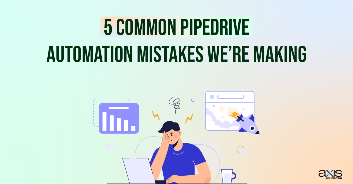 Common Pipedrive Automation Mistakes