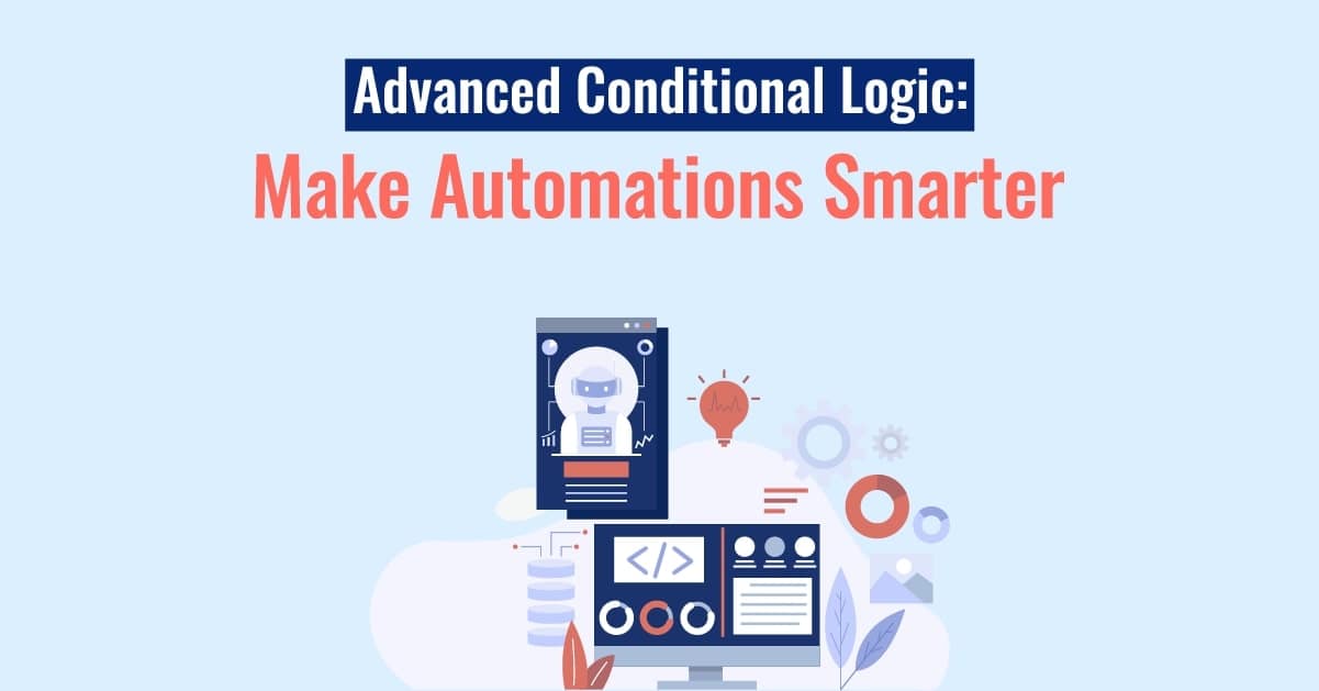 Advanced Conditional Logic Make Automations Smarter