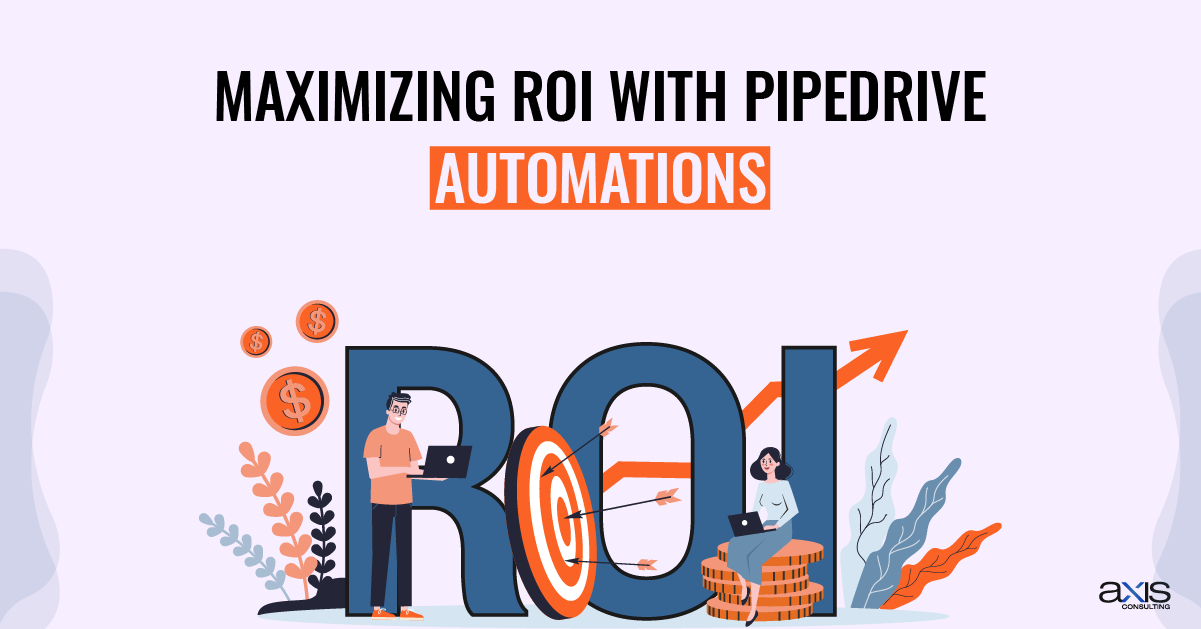 Maximizing ROI with Pipedrive Automations