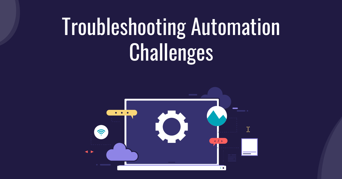 Troubleshooting Automation Challenges