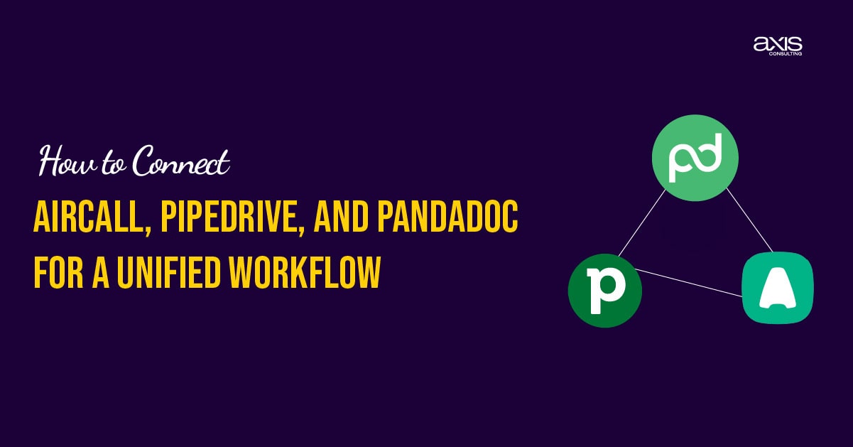 How to Connect Aircall, Pipedrive, and PandaDoc for a Unified Workflow