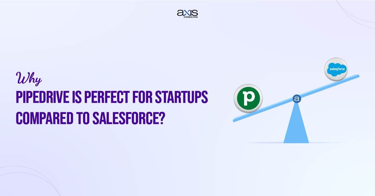 Why Pipedrive is Perfect for Startups Compared to Salesforce