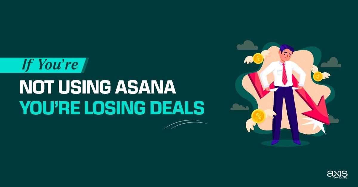 If You’re Not Using Asana, You’re Losing Deals