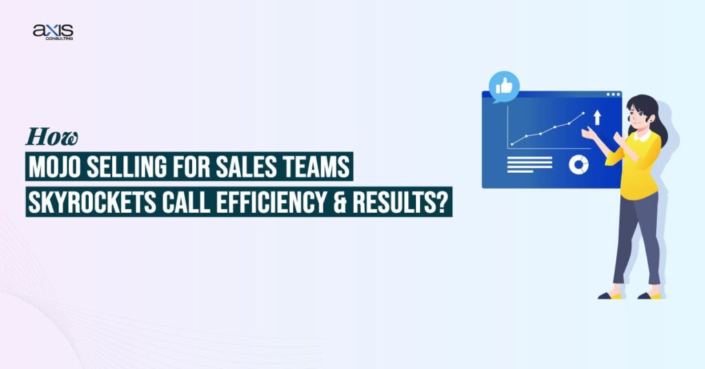 How Mojo Selling for Sales Teams Skyrockets Call Efficiency & Results