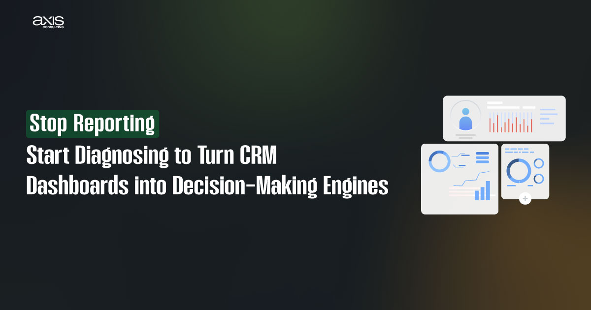 Start Diagnosing to Turn CRM Dashboards into Decision Making Engines