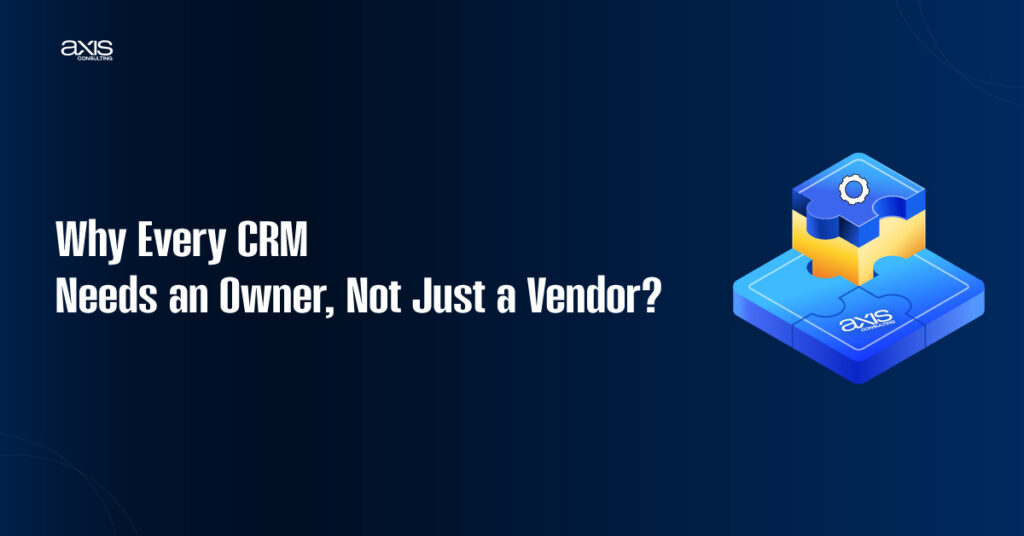 Why Every CRM Needs an Owner Not Just a Vendo