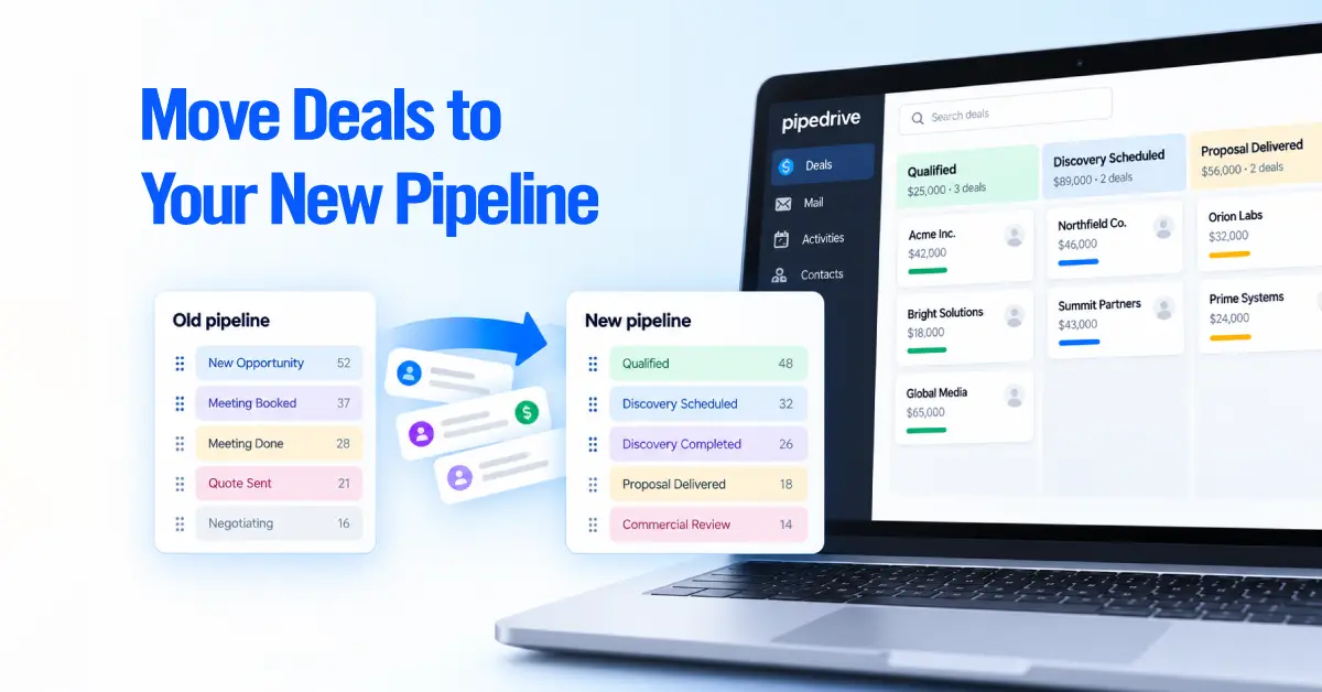 Move Deals to Your New Pipeline